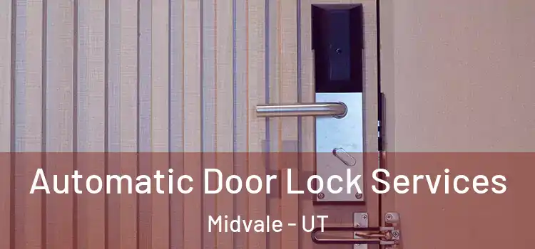 Automatic Door Lock Services Midvale - UT