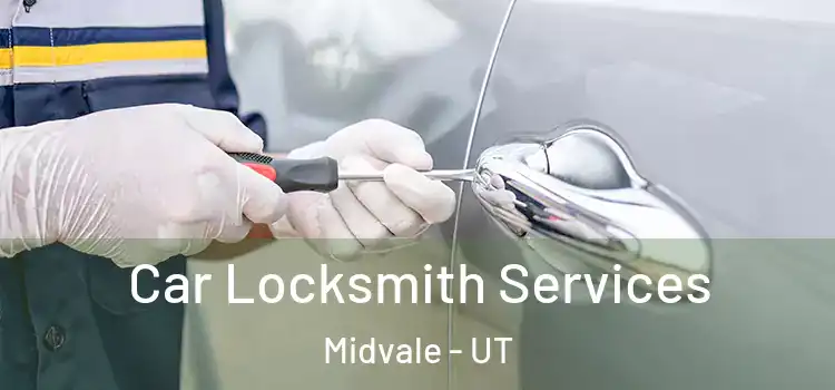 Car Locksmith Services Midvale - UT